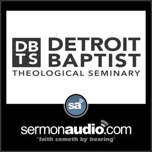 Detroit Baptist Theological Seminary by Dr. David M. Doran