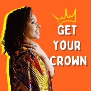 Get Your Crown 👑 by Lauriane Creppy