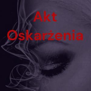Akt Oskarżenia by Akt Oskarżenia