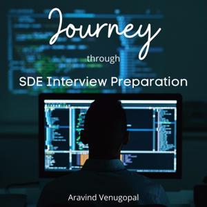 Journey through SDE Interview Preparation by Aravind Venugopal