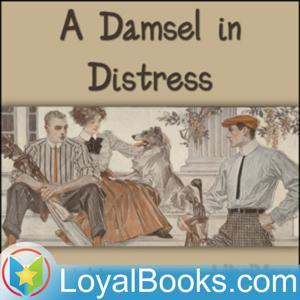 A Damsel in Distress by P. G. Wodehouse by Loyal Books