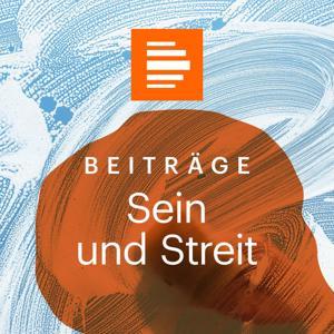 Sein und Streit by Deutschlandfunk Kultur