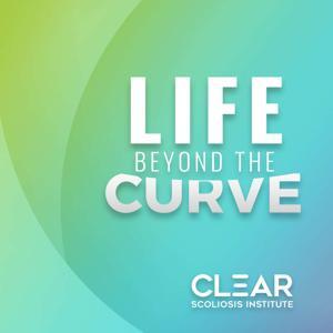 Life Beyond the Curve by CLEAR Scoliosis Institute
