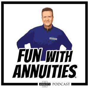 "Fun With Annuities" The Annuity Man Podcast by The Annuity Man