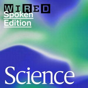 Science, Spoken by WIRED