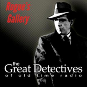Rogue's Gallery Presented by the Great Detectives of Old TIme Radio by Adam Graham