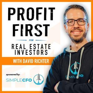 Profit First for Real Estate Investors with David Richter by David Richter
