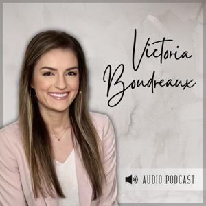 Victoria Boudreaux Podcast by Victoria Boudreaux