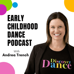 DiscoverDance Early Childhood Dance Podcast with Andrea Trench by Andrea Trench