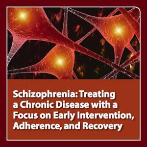 neuroscienceCME - Schizophrenia: Treating a Chronic Disease with a Focus on Early Intervention, Adherence, and Recovery by CME Outfitters