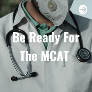 Be Ready For The MCAT by marina salinas