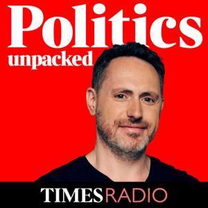 Politics Unpacked by Times Radio
