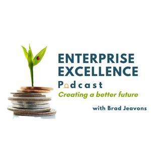 Enterprise Excellence Podcast with Brad Jeavons by Brad Jeavons