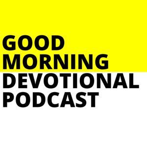 Good Morning Devotional Podcast by Dallas Mora