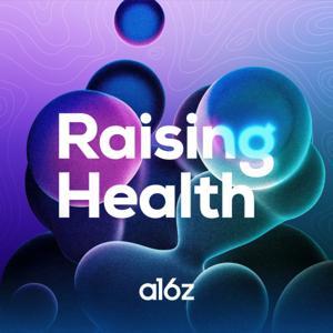 Raising Health by Andreessen Horowitz, a16z Bio + Health