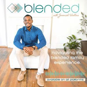 Blended - Navigating The Blended Family Experience by Jeremiah Wallace
