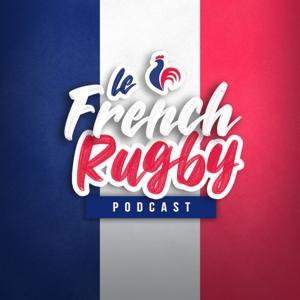 Le French Rugby Podcast by Le French Rugby Podcast