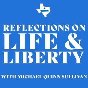 Reflections on Life & Liberty by Michael Quinn Sullivan