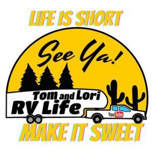 Tom and Lori RV Life Is Short Make It Sweet by Tom and Lori RV Life