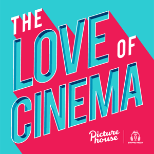 The Love Of Cinema by Picturehouse Cinemas