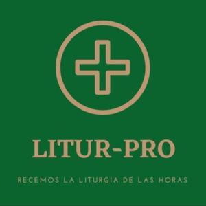 LITUR-PRO: RECEMOS LA LITURGIA DE LAS HORAS by LiturPro