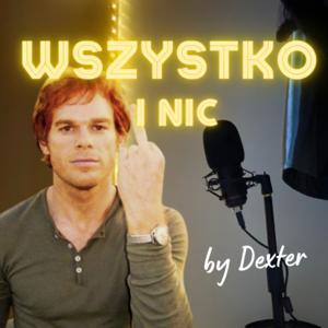 WSZYSTKO I NIC by Dexter