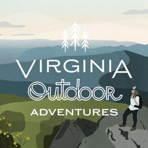 Virginia Outdoor Adventures: Hiking, Camping, Kayaking, Local Travel and more! by Virginia Outdoor Adventures Podcast