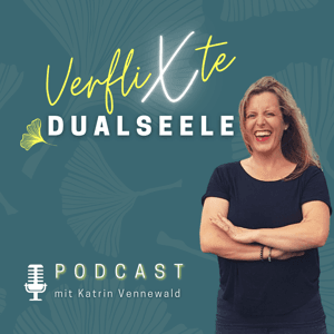 Verflixte Dualseele - verstehen, lernen & lieben by Katrin Vennewald