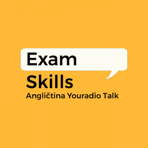 Exam Skills – Angličtina Youradio Talk by Youradio Talk