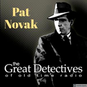 Pat Novak for Hire Presented by the Great Detectives of Old TIme Radio by Adam Graham
