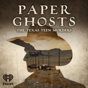 Paper Ghosts: The Texas Teen Murders by iHeartPodcasts
