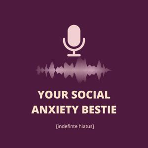 Your Social Anxiety Bestie by Sadie