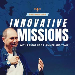 The Rodcast: Innovative Missions with Pastor Rod Plummer and Team by Ps Rod Plummer
