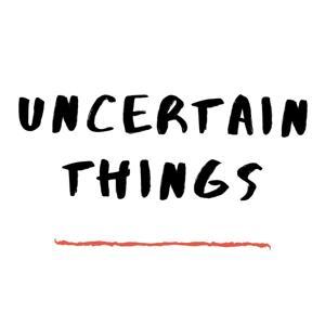 Uncertain Things by Uncertain Things