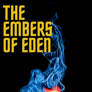 The Embers of Eden by Relevant Delusions Audio Productions