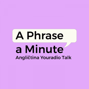 A Phrase a Minute – Angličtina Youradio Talk by Youradio Talk
