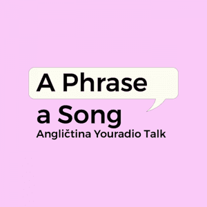 A Phrase a Song – Angličtina Youradio Talk by Youradio Talk