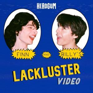 Lackluster Video by Headgum