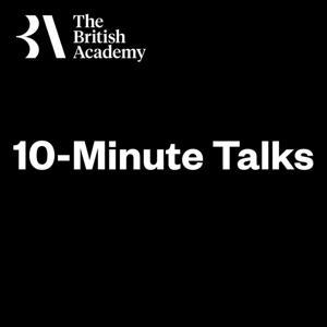 10-Minute Talks by The British Academy
