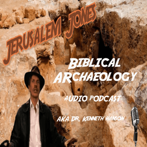 Biblical Archaeology Audio Podcast with Dr. Kenneth Hanson by Dr. Kenneth Hanson
