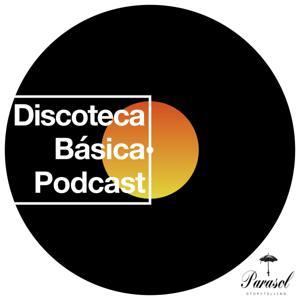 Discoteca Básica Podcast by Discoteca Básica Podcast