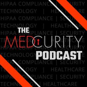 The Medcurity Podcast: HIPAA Compliance | Security | Technology | Healthcare by Medcurity: HIPAA Compliance