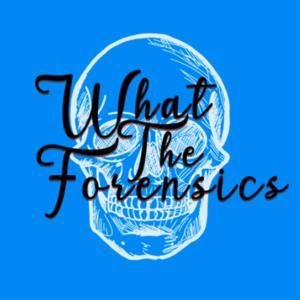 What the Forensics by Rebecca, Journey, and Nicole