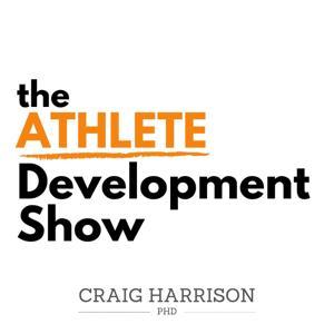 The Athlete Development Show by Dr Craig Harrison