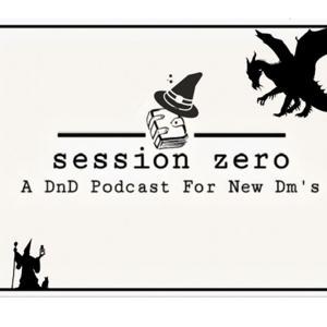 Session Zero: A DnD Podcast for Dm's by Andre Liddicoat & Sean Hanson