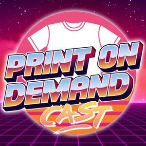Print On Demand Cast: Print On Demand Tips and eCommerce Strategies for Selling POD on Etsy, Amazon, and More! by Print On Demand Cast