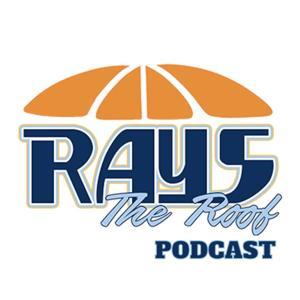 Rays The Roof: A Tampa Bay Rays Podcast by Rays The Roof