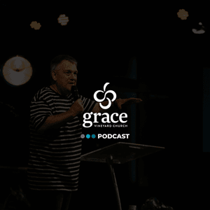 Grace Vineyard Church Podcast by Dave and Lissie MacGregor