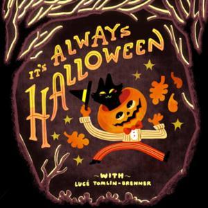 It's Always Halloween by Lucé Tomlin-Brenner