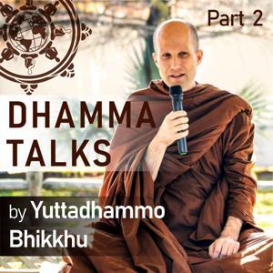 Dhamma Talks (Part 2) by Yuttadhammo Bhikkhu